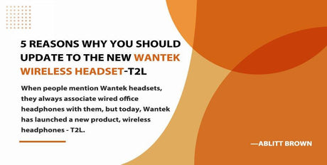 Text graphic highlighting 5 reasons to update to new Wantek Wireless Headset T2L with brand colors