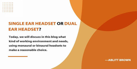 Graphic comparing single ear headset and dual ear headset options with discussion text on headset choice by Ablitt Brown